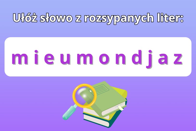 Trudny test na inteligencję: Ułóż wyraz ze wszystkich rozsypanych liter