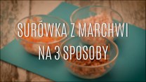 Trzy sposoby na surówki z marchewki - proste przepisy