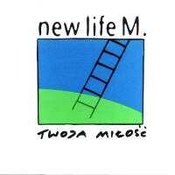New Life'M: -Twoja Miłość
