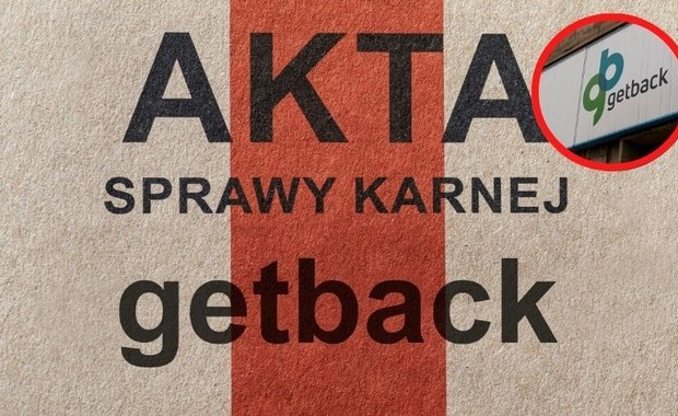 Tysiące poszkodowanych, miliardy strat. Afera GetBack wraca
