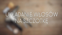 Układanie włosów na szczotkę - krok po kroku