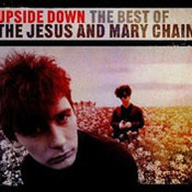 The Jesus and Mary Chain: -Upside Down - The Best Of