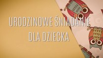 Urodzinowe śniadanko dla dziecka