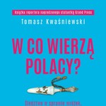 W co wierzą Polacy?, Tomasz Kwaśniewski