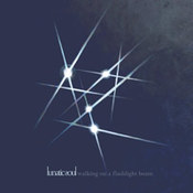 Lunatic Soul: -Walking on a Flashlight Beam