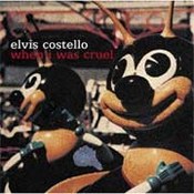 Elvis Costello: -When I Was Cruel