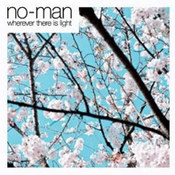 No-Man: -Wherever There Is Light