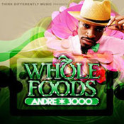 Andre 3000: -Whole Foods