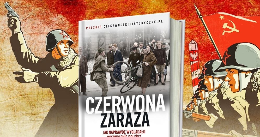 Więcej o sowieckim „wyzwoleniu” Polski przeczytasz w książce Dariusza Kalińskiego pod tytułem „Czerwona zaraza”. Kliknij i sprawdź! /INTERIA.PL/materiały prasowe