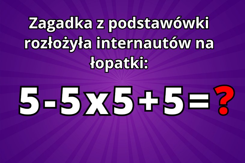 Większość dorosłych poległo na tej zagadce z podstawówki. Podasz wynik?