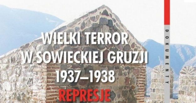 Wielki Terror w sowieckiej Gruzji 1937–1938. Represje wobec Polaków /IPN