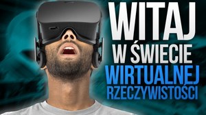 Wirtualna rzeczywistość  - co potrzeba, aby wejść do świata VR