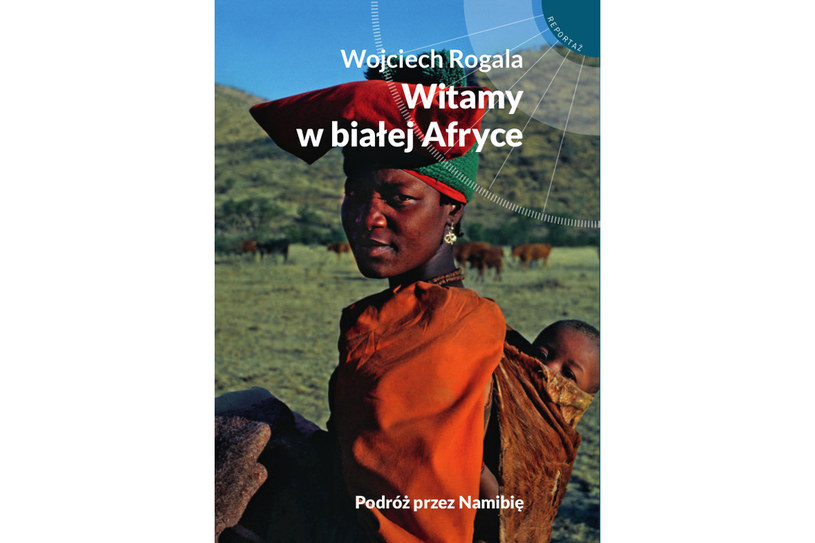 „Witamy w białej Afryce” Wojciecha Rogali /materiały prasowe