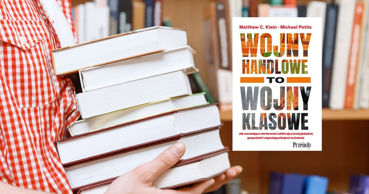 "Wojny handlowe to wojny klasowe" to książka w której Matthew Klein i Michael Pettis pokazują, że populistyczny podejście do globalizacji i światowego handlu to nasza jedyna szansa, by uniknąć trzeciej wojny światowej. /Wydawnictwo Prześwity /123RF/PICSEL