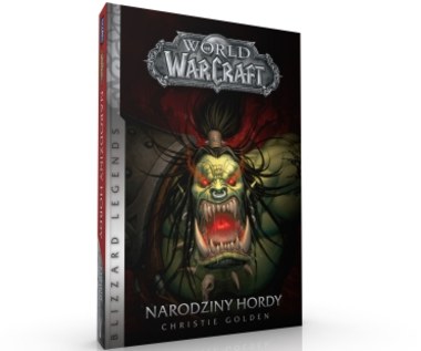 World of WarCraft. Narodziny Hordy – już w księgarniach