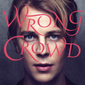 Tom Odell: -Wrong Crowd