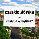 Wybierasz się do Czech? Te słówka warto znać!