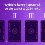 Wybierz kartę i sprawdź, co cię czeka w 2024 roku. Niektóre osoby muszą uważać