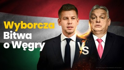 Wyborcza bitwa o Węgry. Czy nadchodzi koniec ery Orbana?