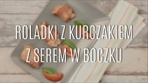 Wyborne roladki z kurczakiem z serem w boczku