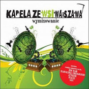 Kapela Ze Wsi Warszawa: -Wymixowanie