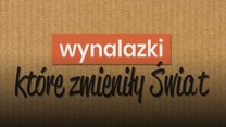 "Wynalazki, które zmieniły świat" - niezwykłe odkrycia 