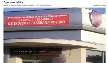 "Wyp...ił nas Urząd Skarbowy Warszawa-Targówek na kwotę 1 900 000. Dziękujemy ci zas... Polsko"