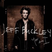 Jeff Buckley: -You and I