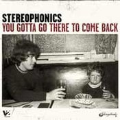 Stereophonics: -You Gotta Go There to Come Back