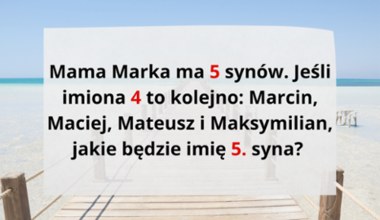 Zagadka o pięciu synach. Większość rozwiązuje ją bez trudu. A ty?