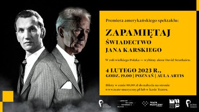 „Zapamiętaj. Świadectwo Jana Karskiego”. Poznański Teatr Muzyczny zaprasza 