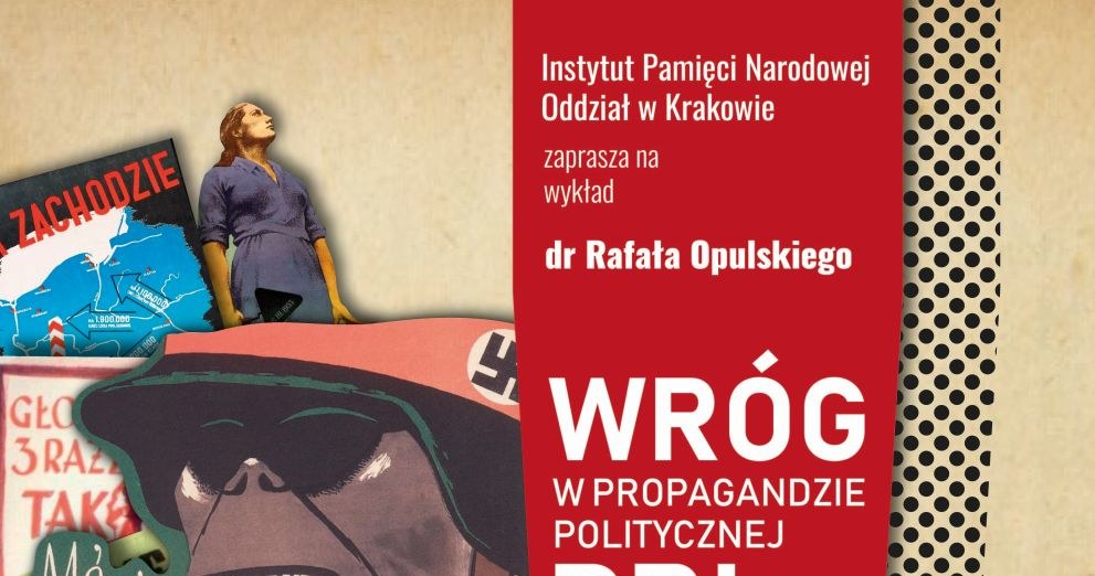 Zaproszenie na wykład "Wróg w propagandzie politycznej PRL" /IPN