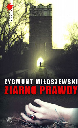 "Ziarno prawdy" Zygmunta Miłoszewskiego /fot. W.A.B. /