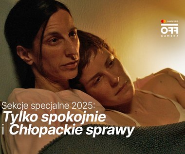 Znamy pierwsze filmy z sekcji specjalnych 18. Mastercard OFF CAMERA "Tylko spokojnie" i "Chłopackie sprawy"