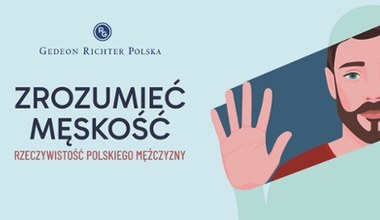 „Zrozumieć męskość. Rzeczywistość polskiego mężczyzny”. Gedeon Richter Polska oddaje głos mężczyznom