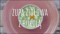 Zupa ziołowa z rukolą - jak ją zrobić?