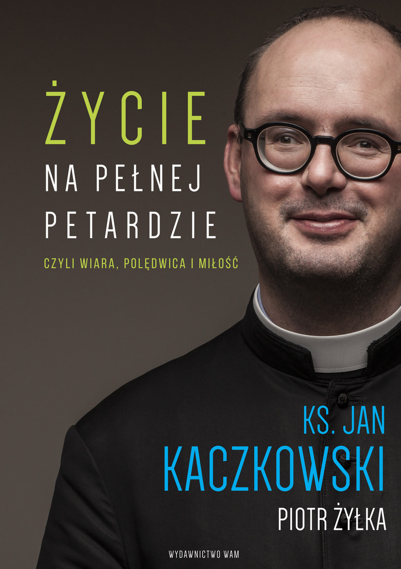 "Życie na pełnej petardzie, czyli wiara, polędwica i miłość" /Wydawnictwo WAM